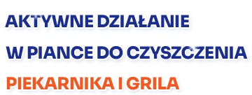 Aktywne działanie w piance do czyszczenia piekarników i grilli