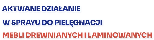 Aktywne działanie w sprayu do pielęgnacji mebli drewnianych i laminowanych