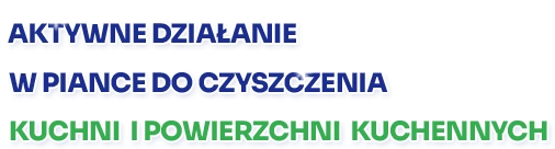 Aktywne działanie w piance do czyszczenia kuchni i powierzchni kuchennych